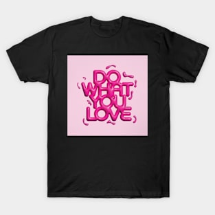 Do What You Love Pink T-Shirt